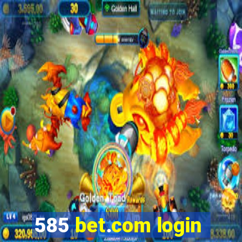 585 bet.com login